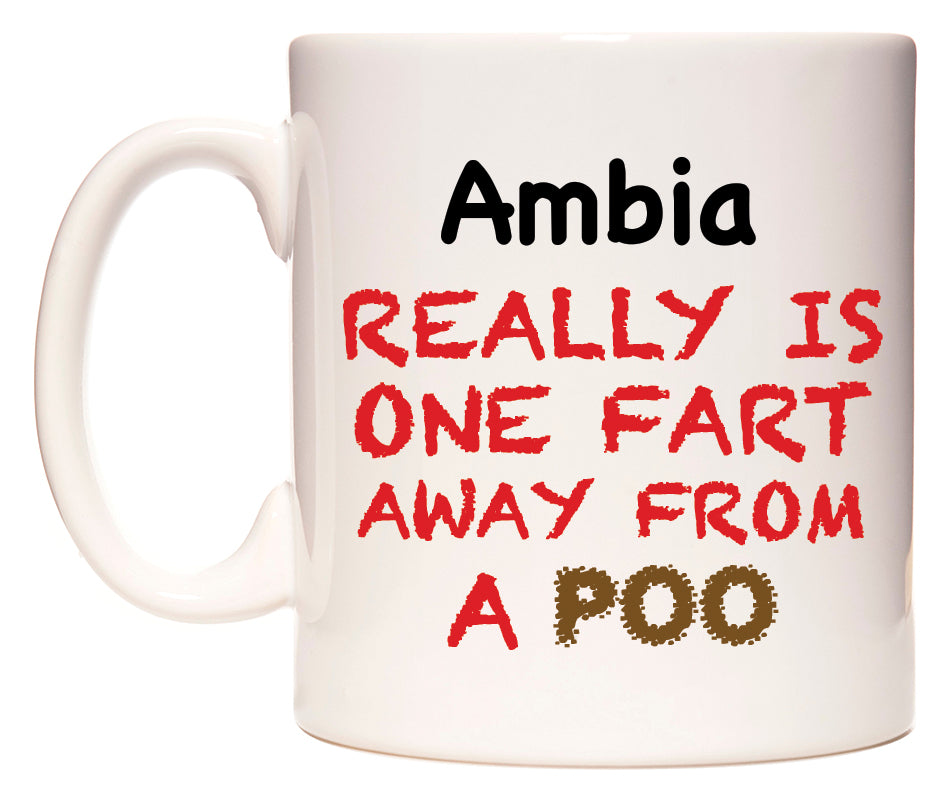 This mug features Ambia Really is ONE Fart Away from A Poo