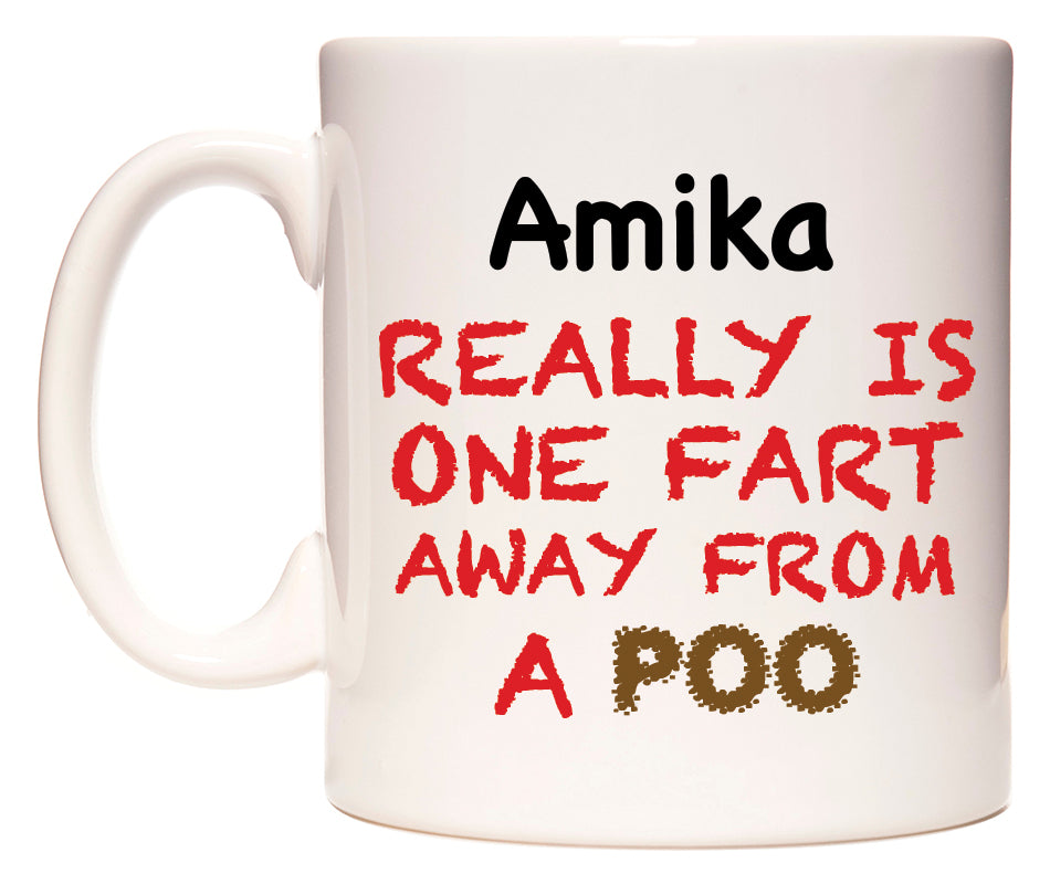 This mug features Amika Really is ONE Fart Away from A Poo