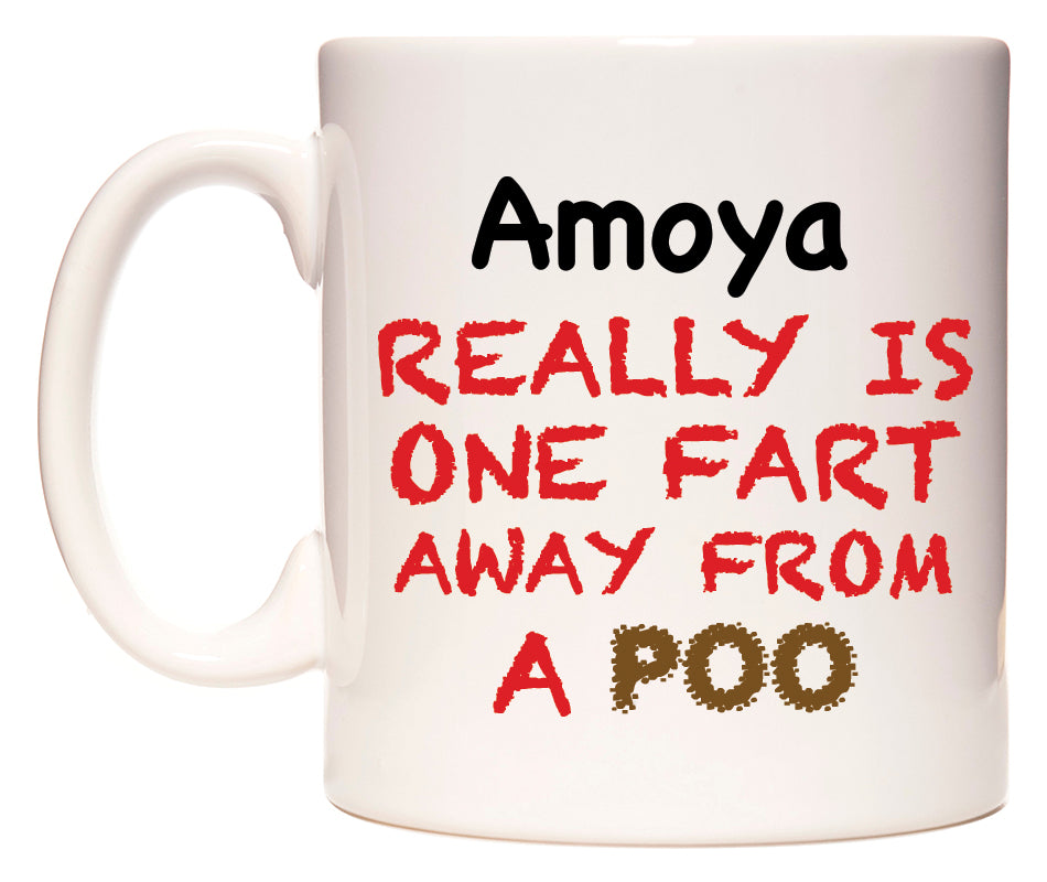 This mug features Amoya Really is ONE Fart Away from A Poo