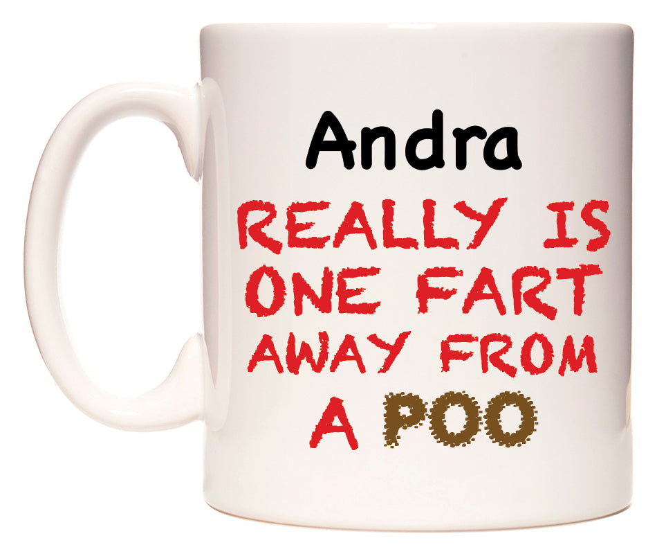 This mug features Andra Really is ONE Fart Away from A Poo