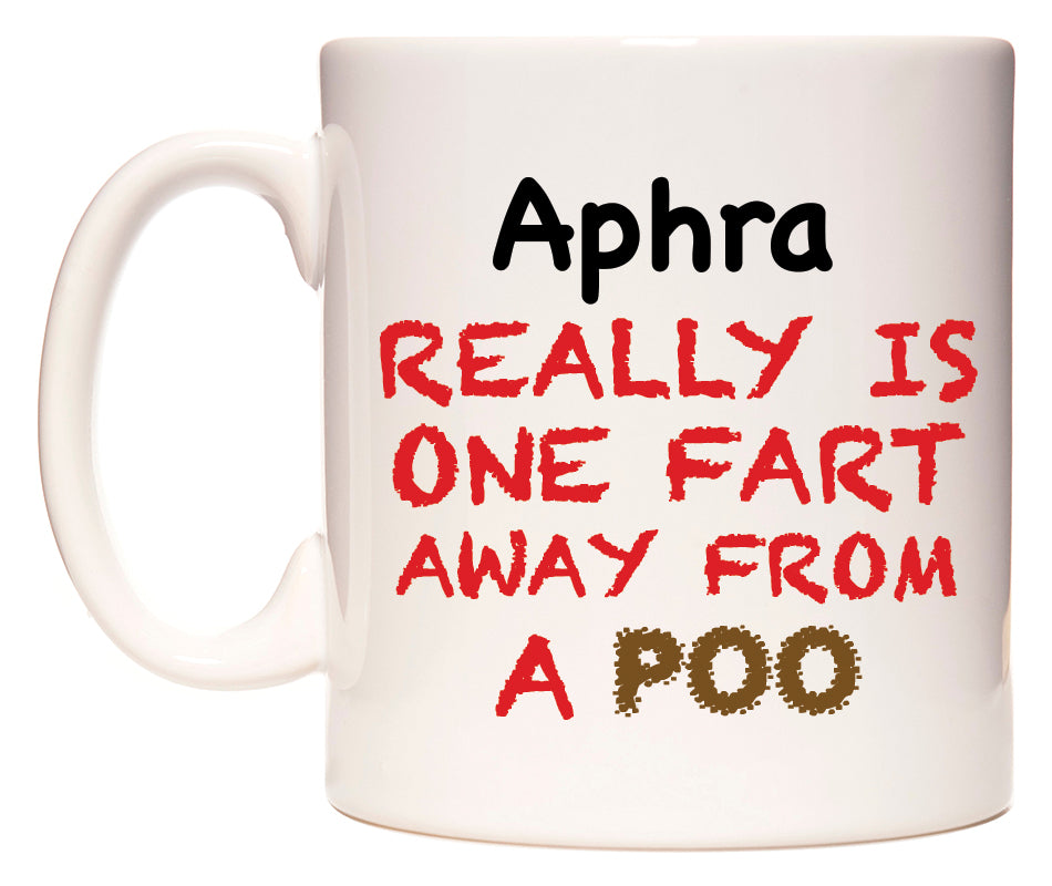 This mug features Aphra Really is ONE Fart Away from A Poo