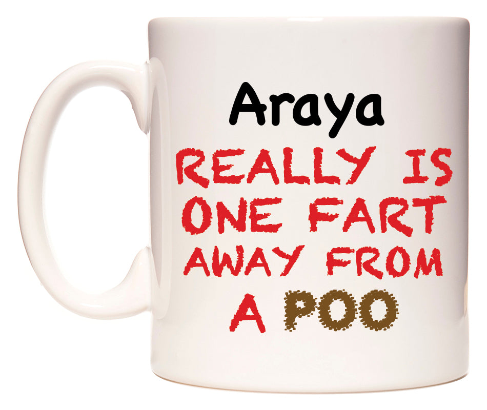 This mug features Araya Really is ONE Fart Away from A Poo