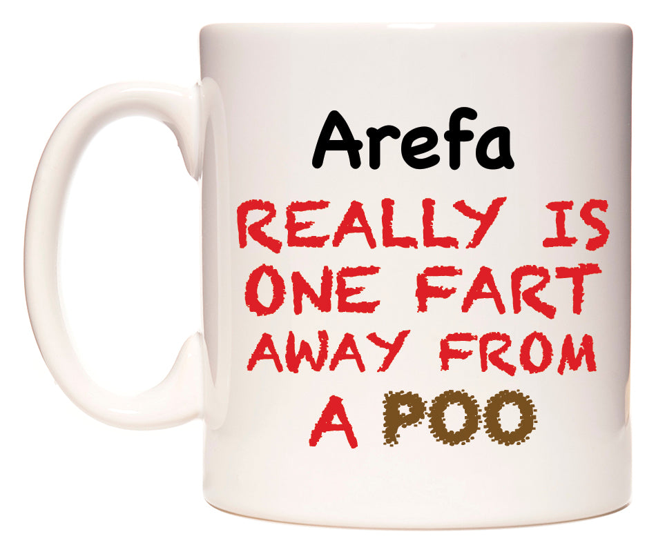 This mug features Arefa Really is ONE Fart Away from A Poo