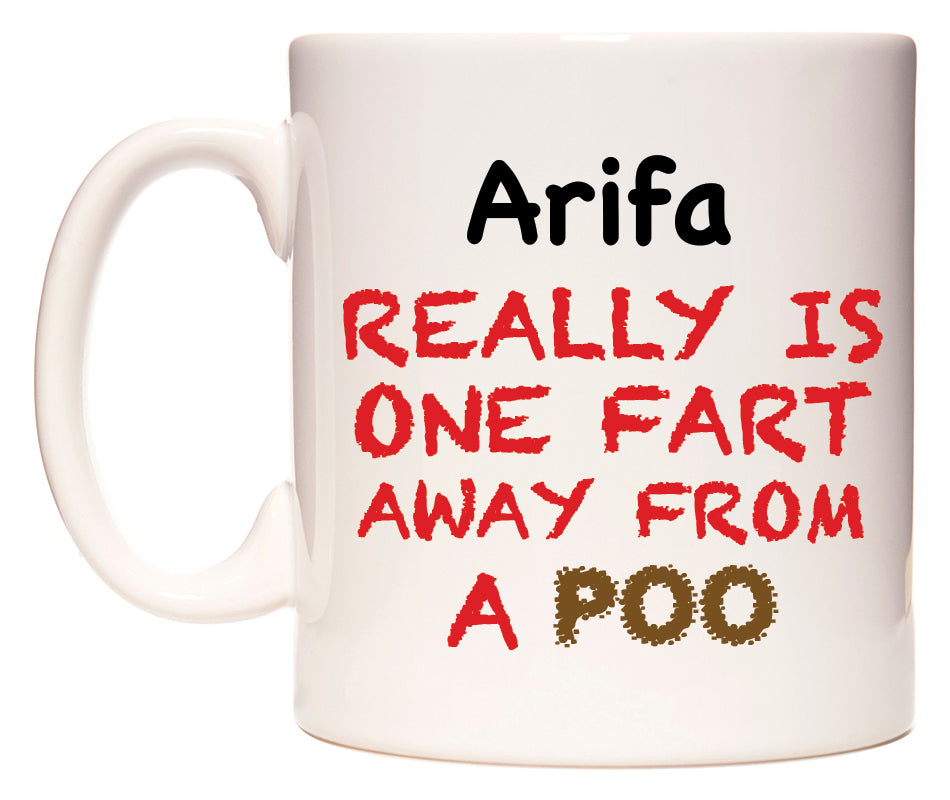 This mug features Arifa Really is ONE Fart Away from A Poo