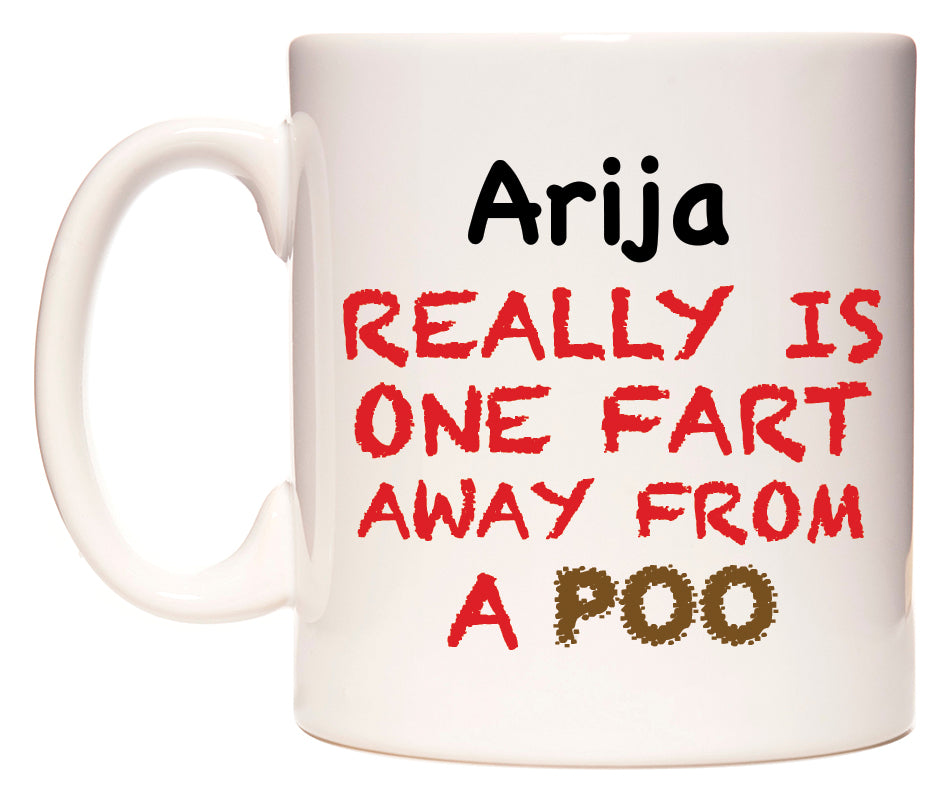 This mug features Arija Really is ONE Fart Away from A Poo