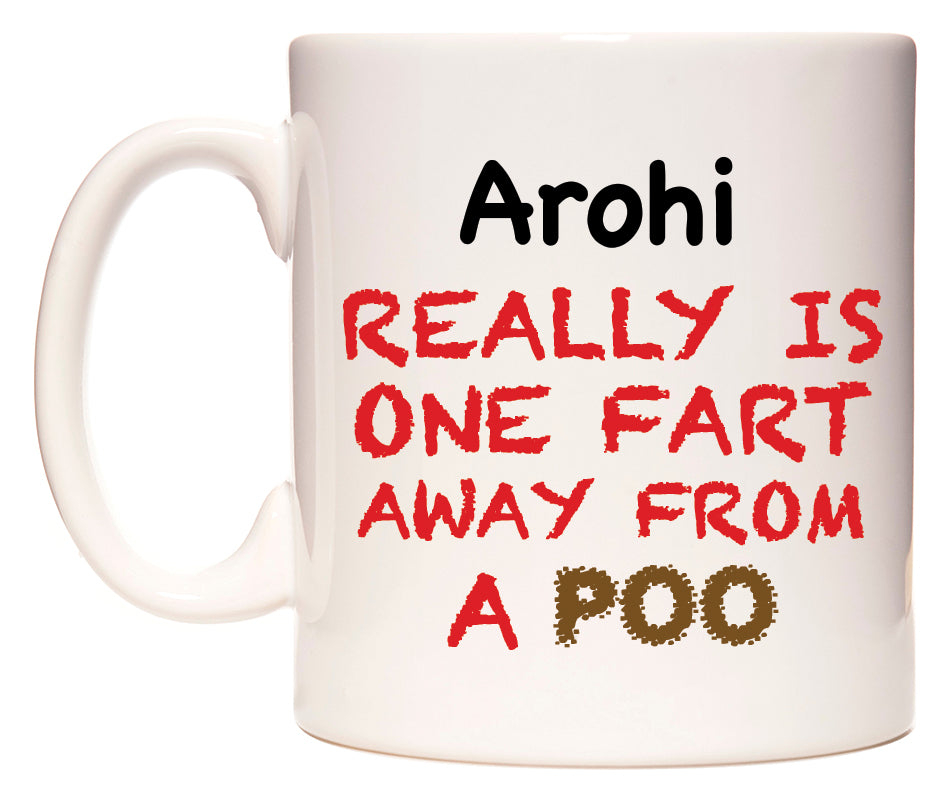 This mug features Arohi Really is ONE Fart Away from A Poo