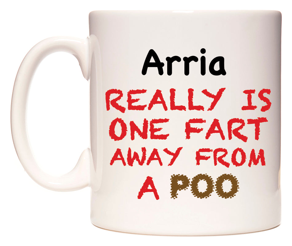 This mug features Arria Really is ONE Fart Away from A Poo