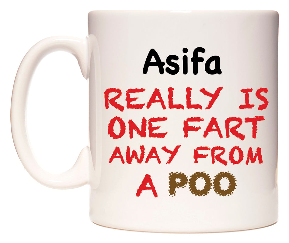 This mug features Asifa Really is ONE Fart Away from A Poo