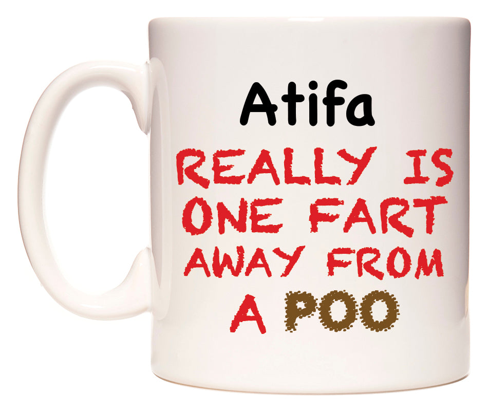 This mug features Atifa Really is ONE Fart Away from A Poo