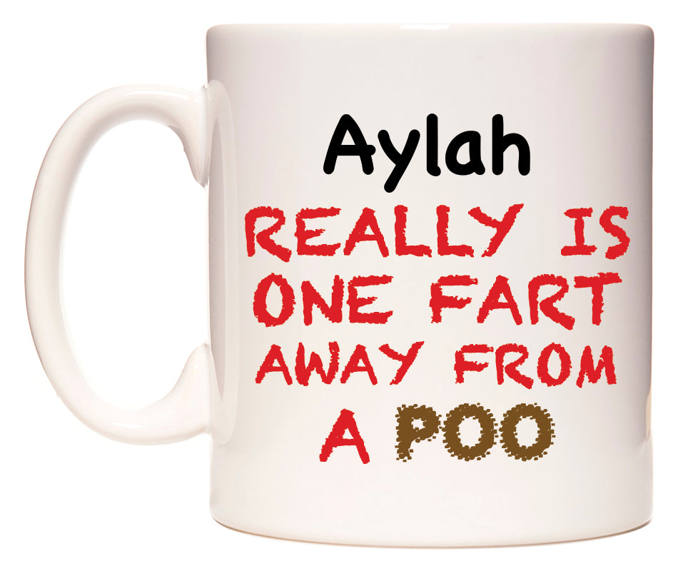 This mug features Aylah Really is ONE Fart Away from A Poo