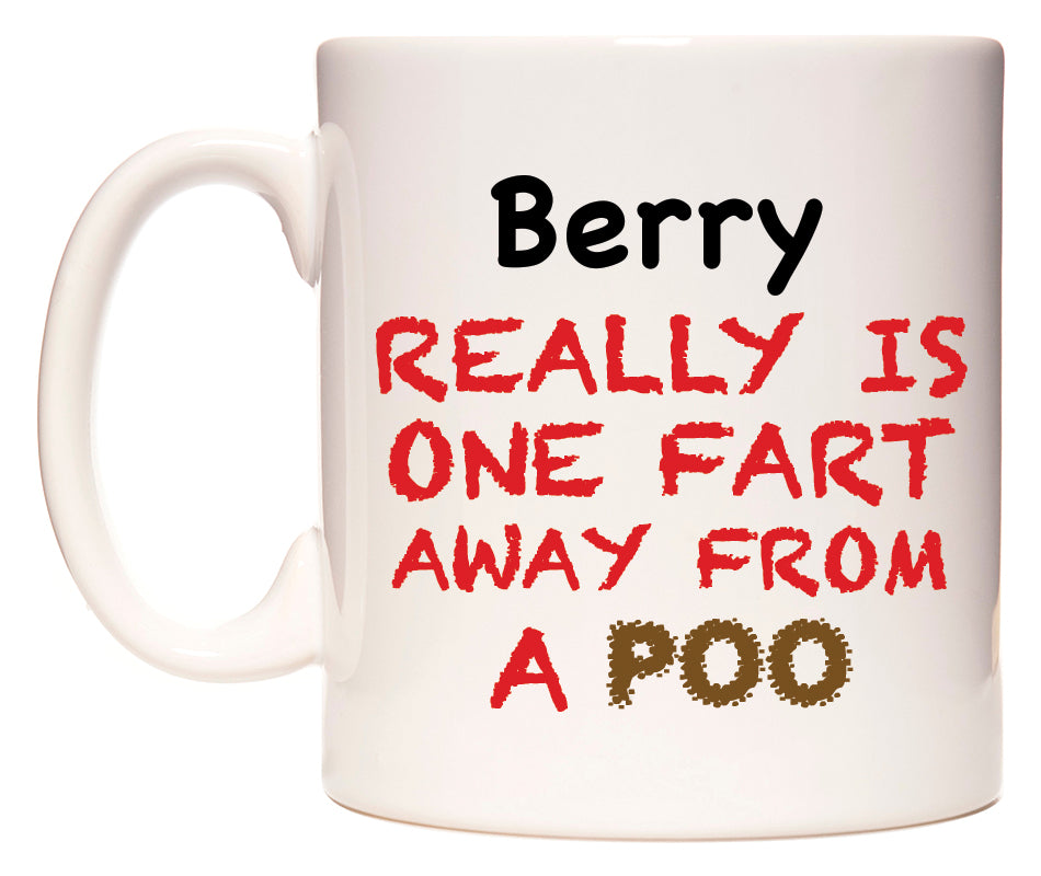 This mug features Berry Really is ONE Fart Away from A Poo