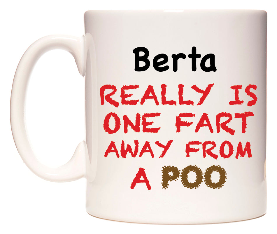 This mug features Berta Really is ONE Fart Away from A Poo