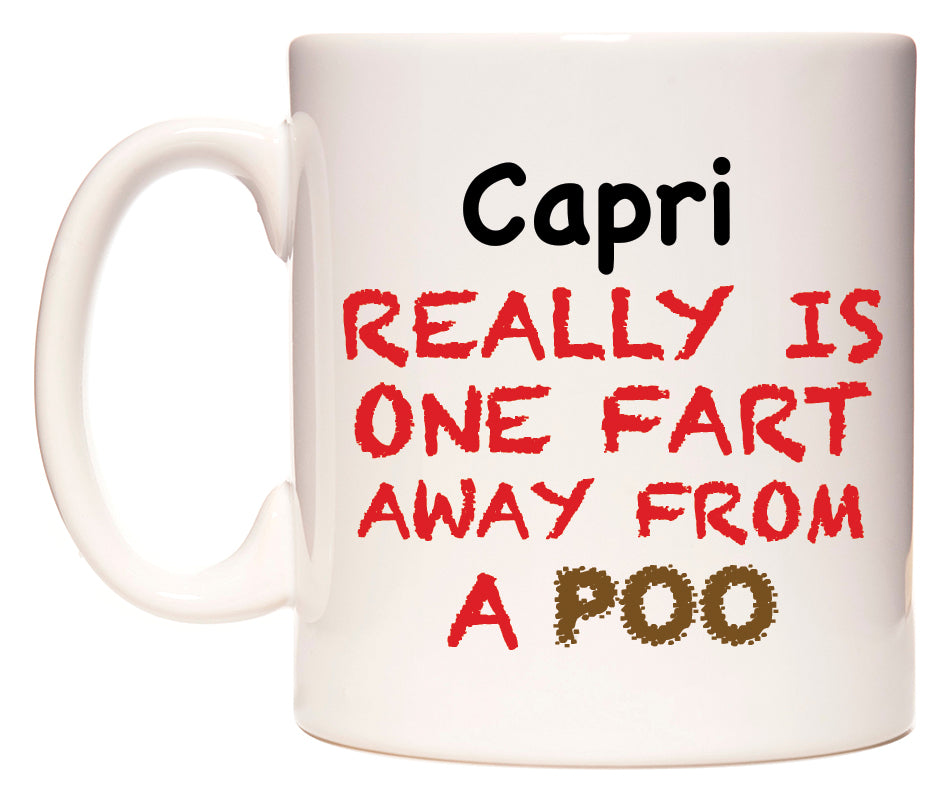 This mug features Capri Really is ONE Fart Away from A Poo