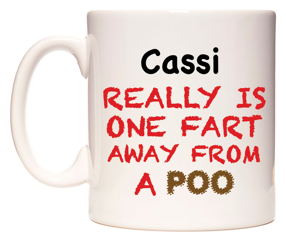 This mug features Cassi Really is ONE Fart Away from A Poo