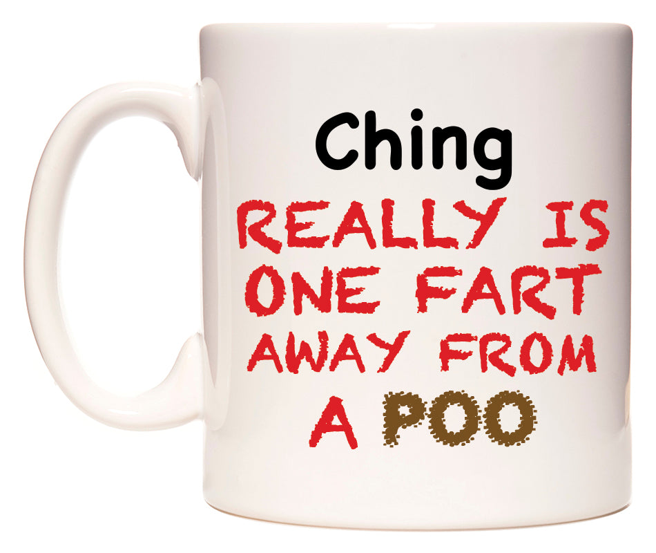 This mug features Ching Really is ONE Fart Away from A Poo