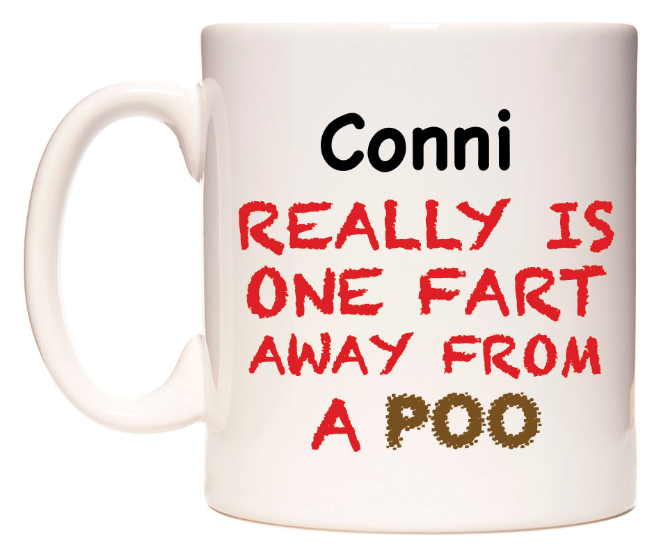 This mug features Conni Really is ONE Fart Away from A Poo
