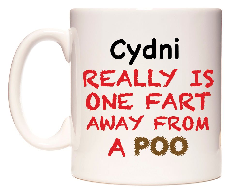 This mug features Cydni Really is ONE Fart Away from A Poo