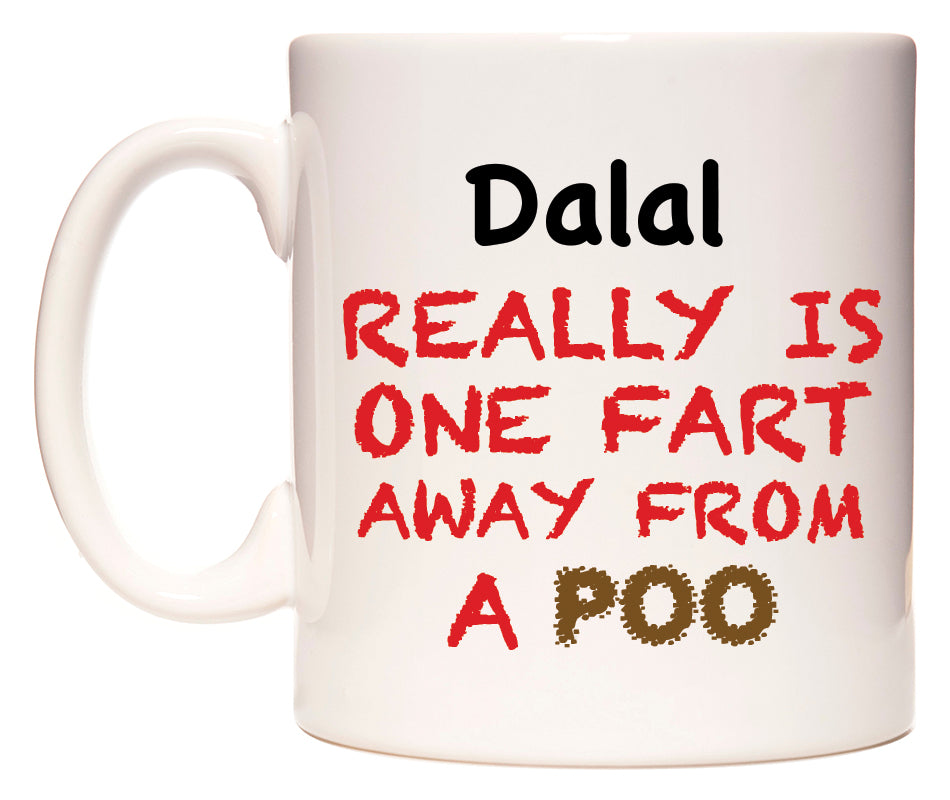 This mug features Dalal Really is ONE Fart Away from A Poo