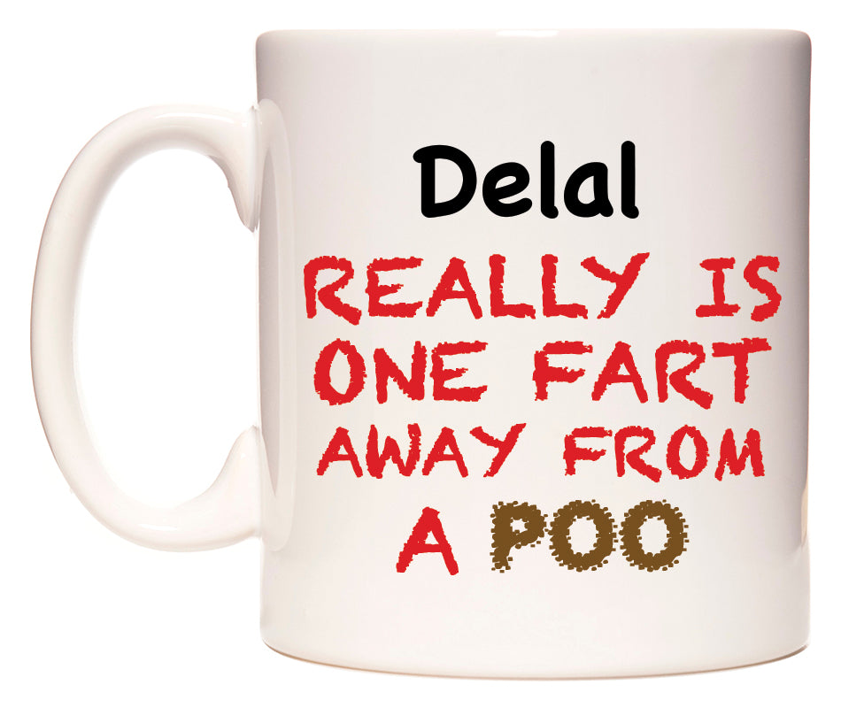 This mug features Delal Really is ONE Fart Away from A Poo