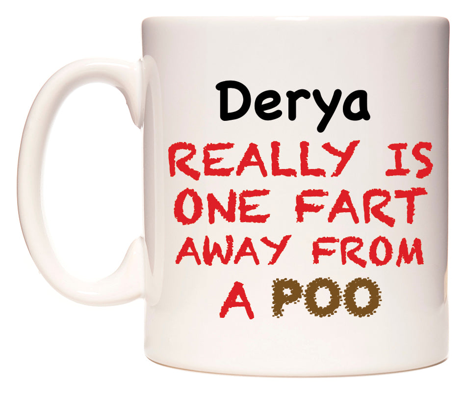 This mug features Derya Really is ONE Fart Away from A Poo