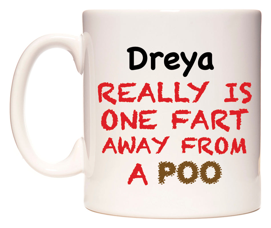 This mug features Dreya Really is ONE Fart Away from A Poo