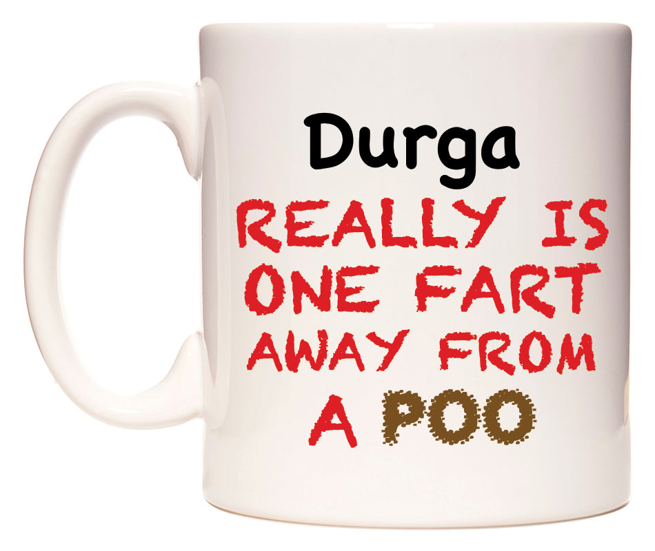 This mug features Durga Really is ONE Fart Away from A Poo
