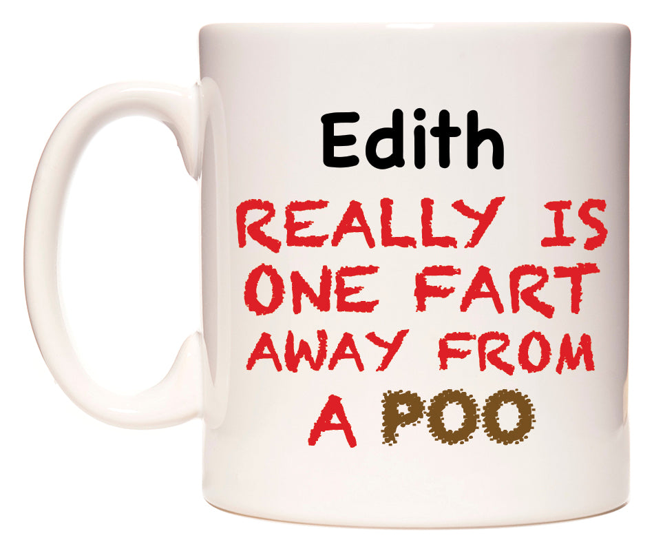 This mug features Edith Really is ONE Fart Away from A Poo