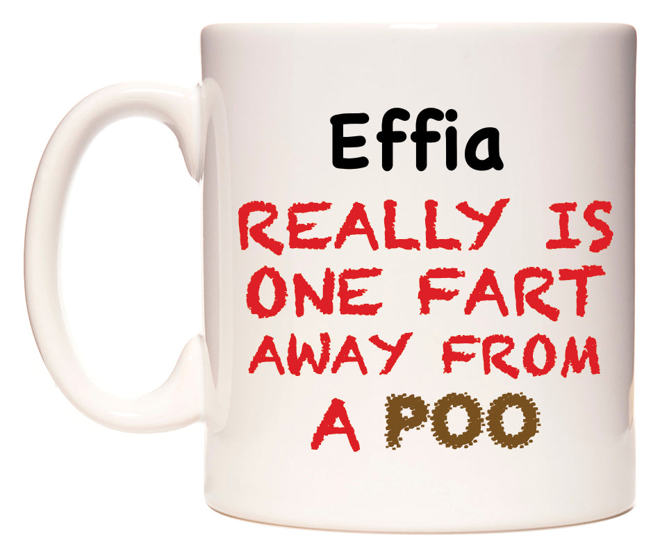 This mug features Effia Really is ONE Fart Away from A Poo