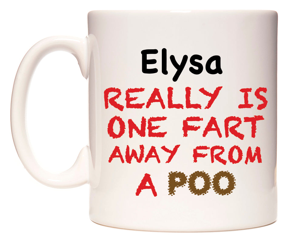 This mug features Elysa Really is ONE Fart Away from A Poo
