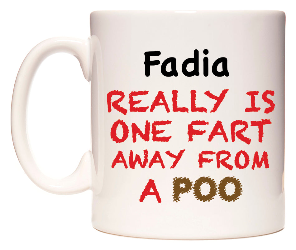 This mug features Fadia Really is ONE Fart Away from A Poo