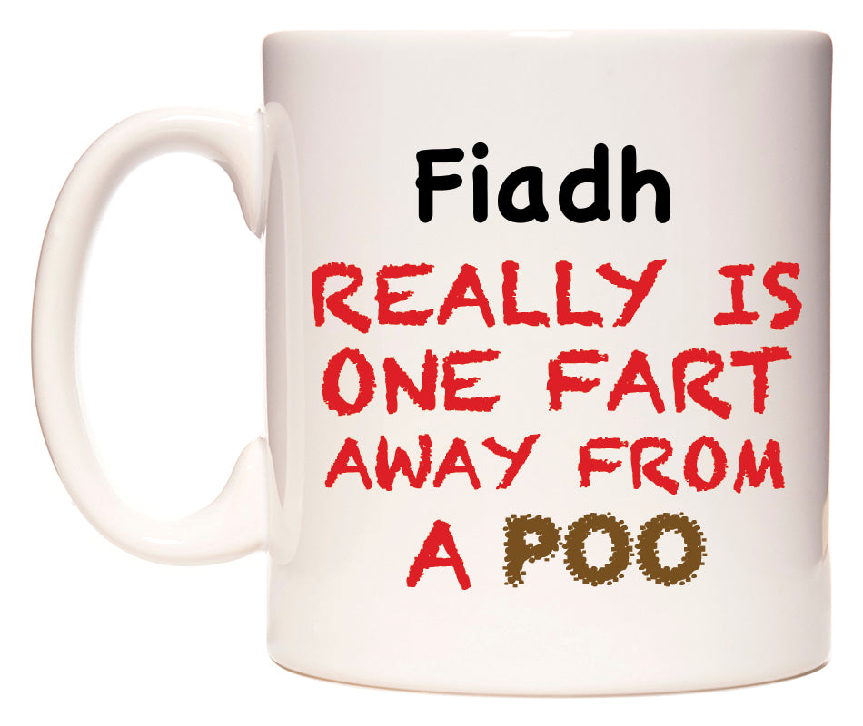 This mug features Fiadh Really is ONE Fart Away from A Poo