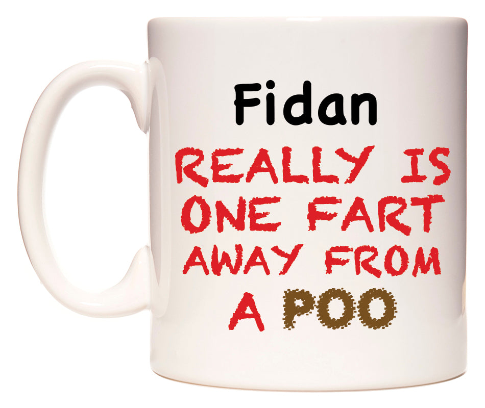 This mug features Fidan Really is ONE Fart Away from A Poo