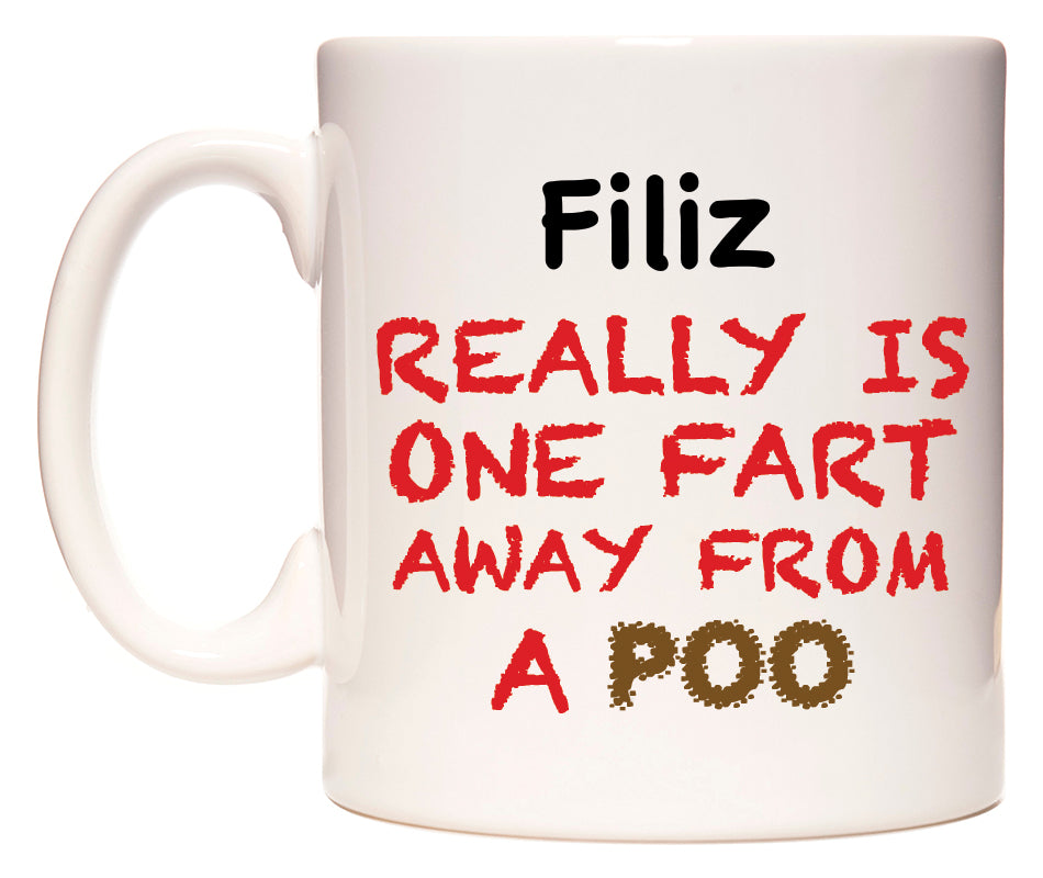 This mug features Filiz Really is ONE Fart Away from A Poo