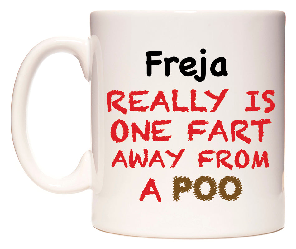 This mug features Freja Really is ONE Fart Away from A Poo