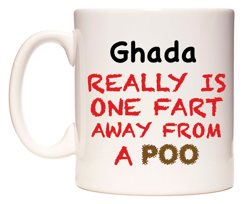 This mug features Ghada Really is ONE Fart Away from A Poo