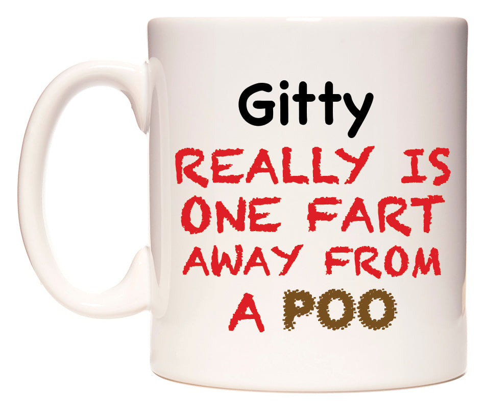 This mug features Gitty Really is ONE Fart Away from A Poo