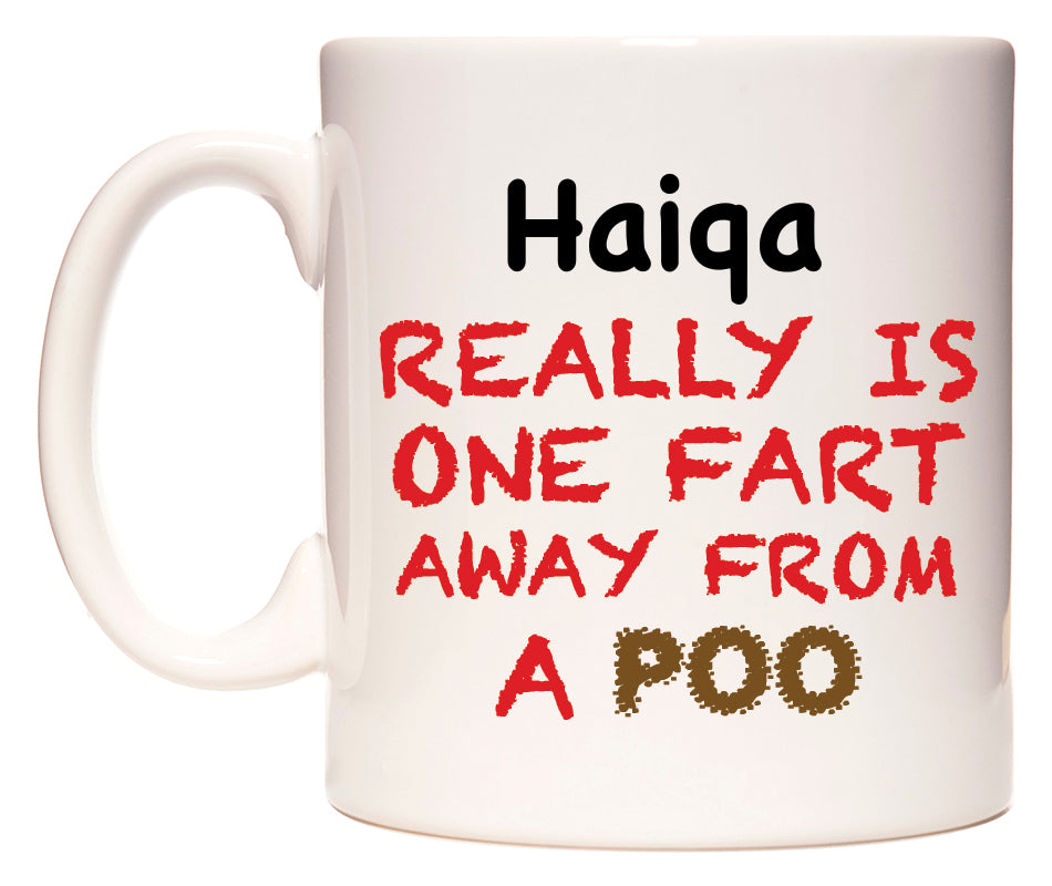 This mug features Haiqa Really is ONE Fart Away from A Poo