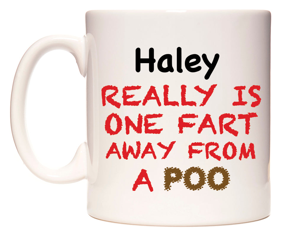 This mug features Haley Really is ONE Fart Away from A Poo