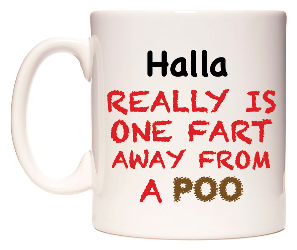 This mug features Halla Really is ONE Fart Away from A Poo