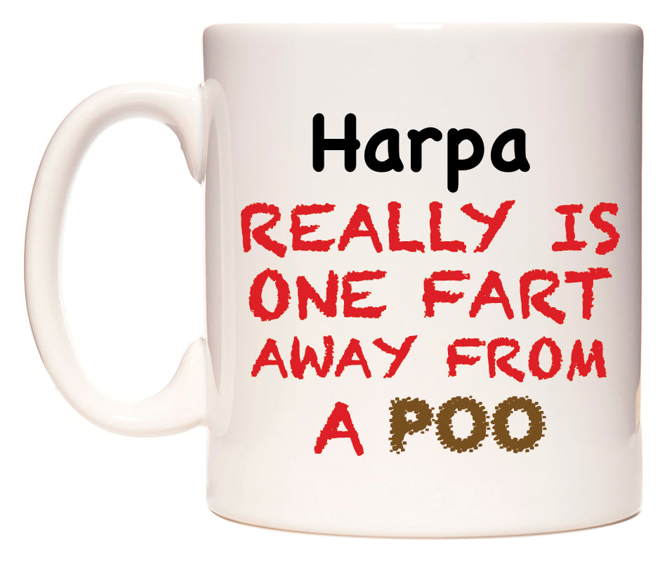 This mug features Harpa Really is ONE Fart Away from A Poo