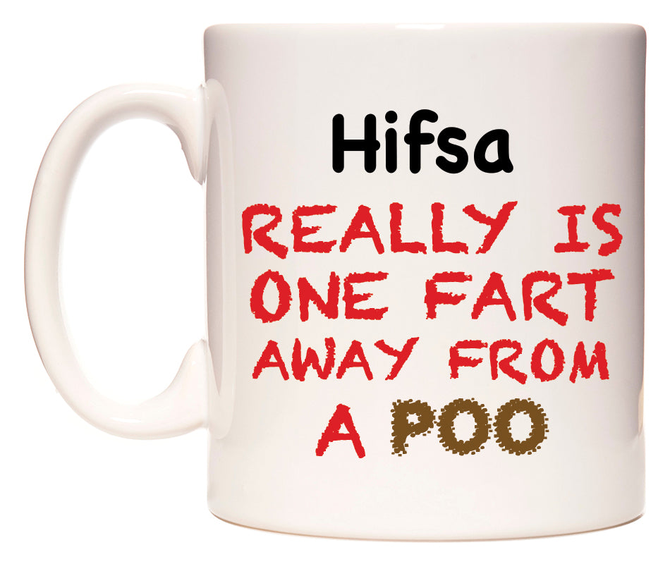 This mug features Hifsa Really is ONE Fart Away from A Poo