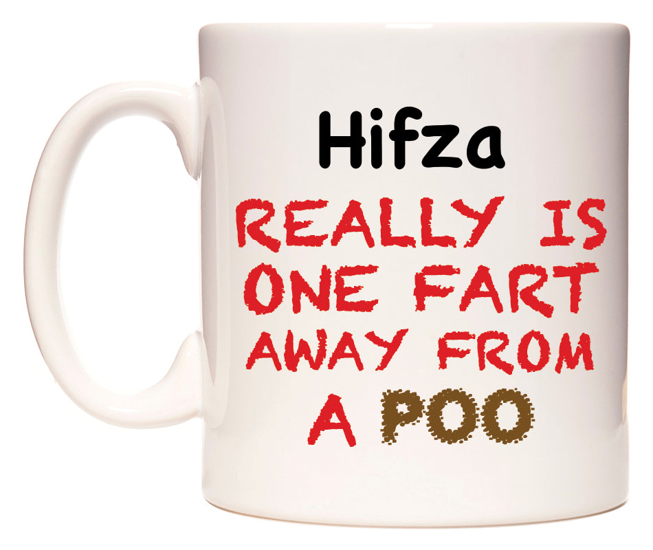 This mug features Hifza Really is ONE Fart Away from A Poo