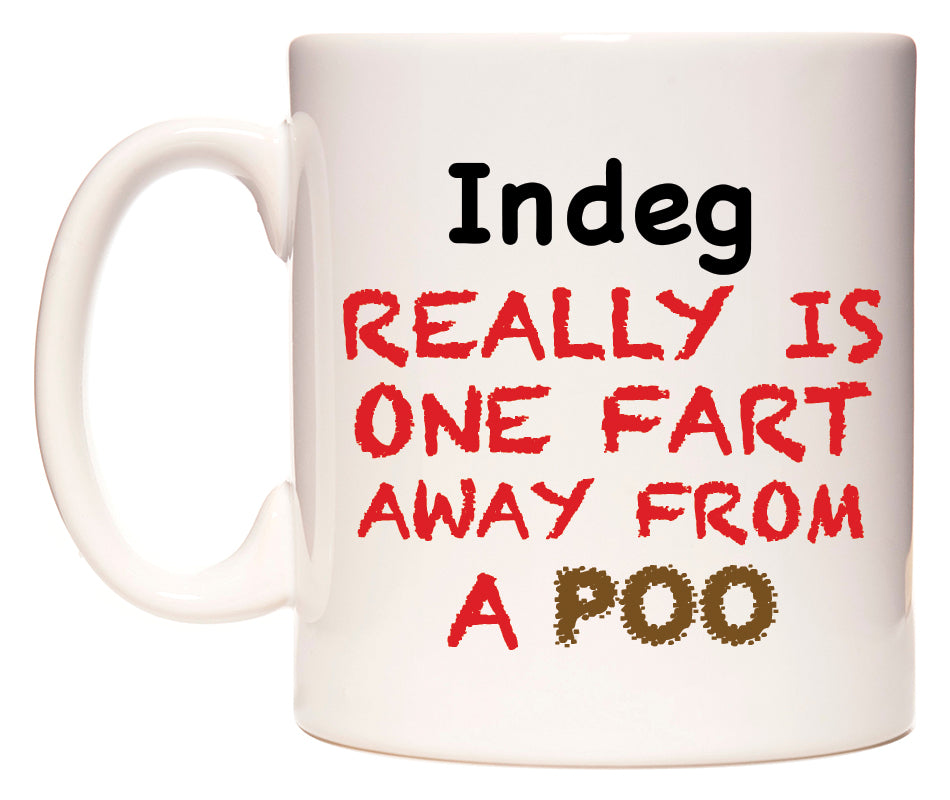 This mug features Indeg Really is ONE Fart Away from A Poo