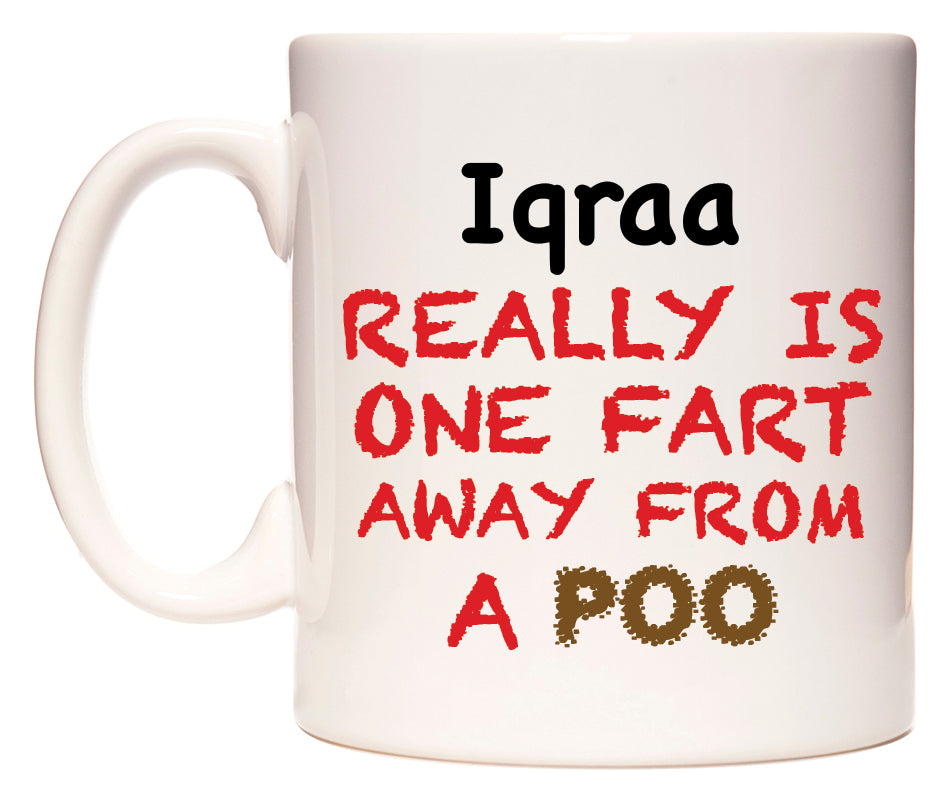 This mug features Iqraa Really is ONE Fart Away from A Poo