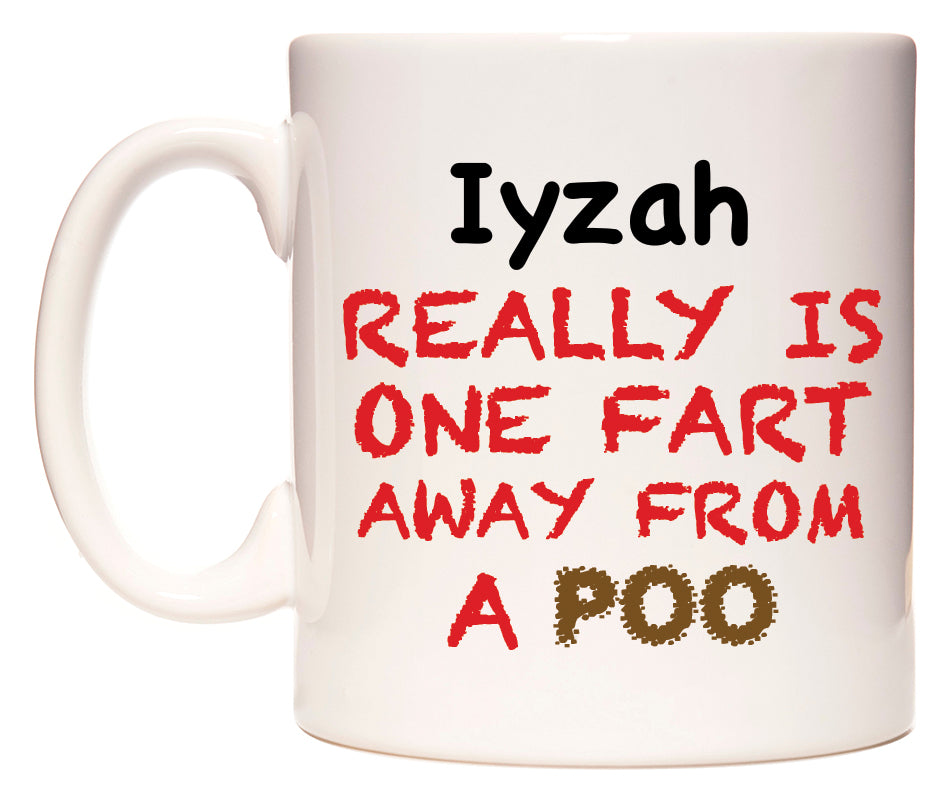 This mug features Iyzah Really is ONE Fart Away from A Poo