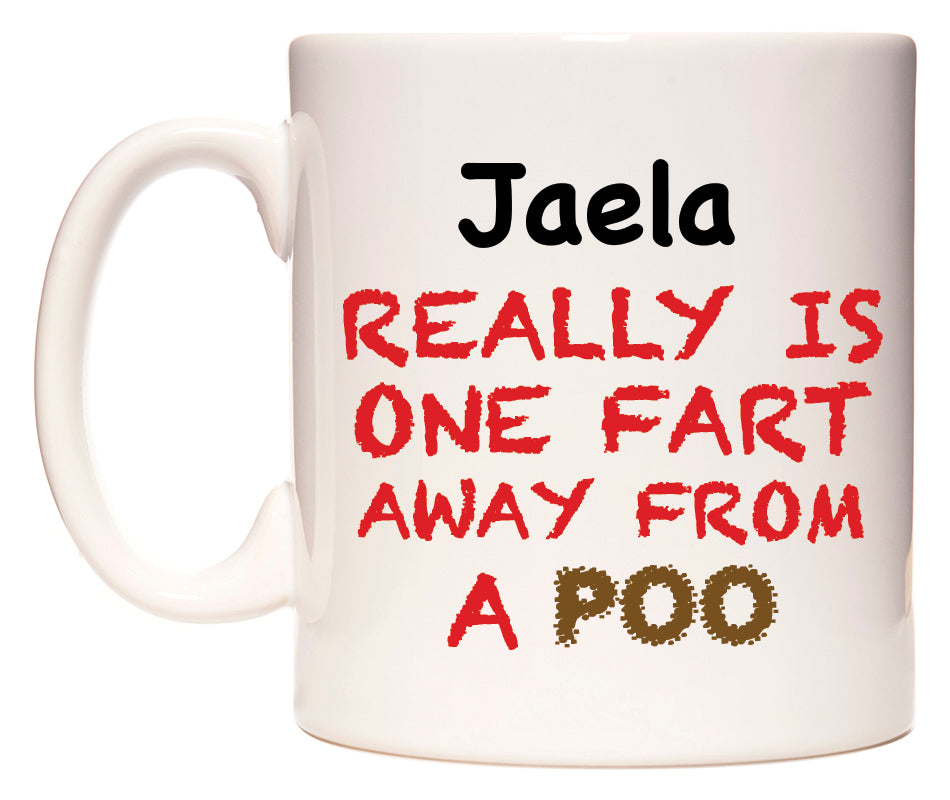 This mug features Jaela Really is ONE Fart Away from A Poo