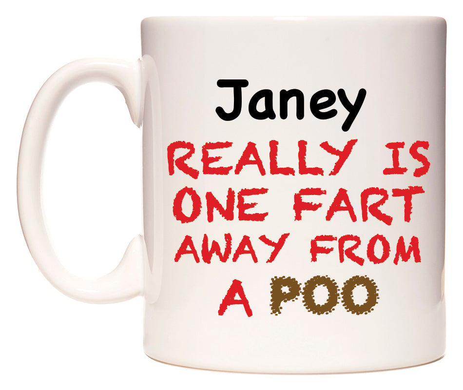This mug features Janey Really is ONE Fart Away from A Poo