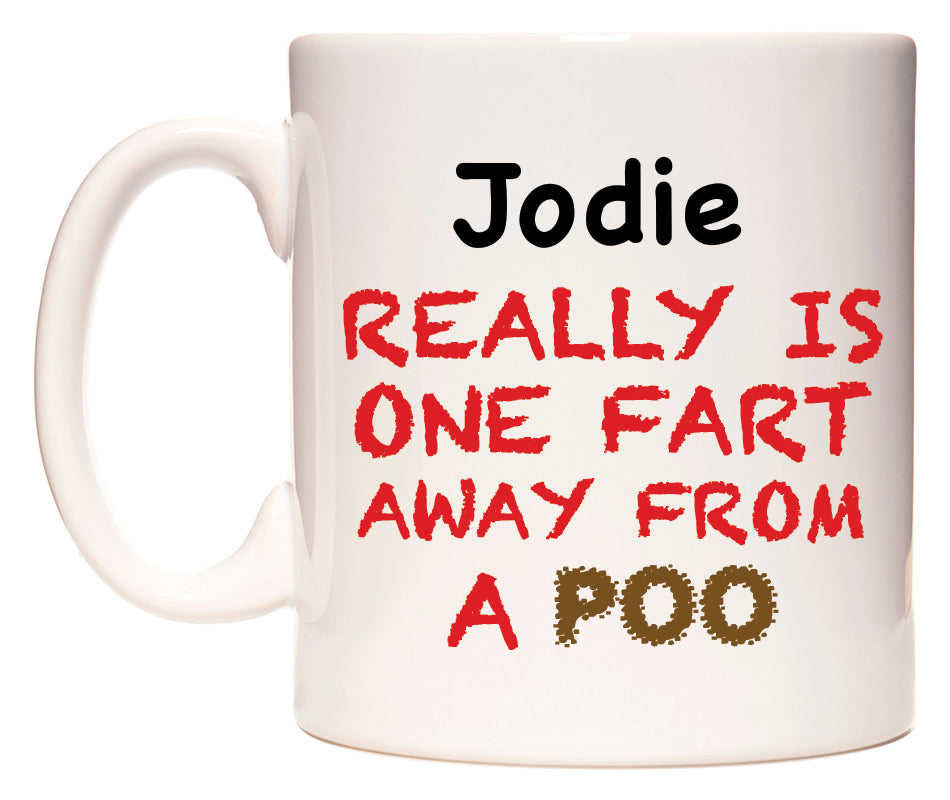 This mug features Jodie Really is ONE Fart Away from A Poo