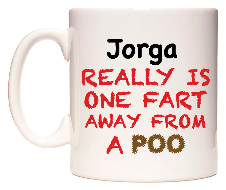 This mug features Jorga Really is ONE Fart Away from A Poo