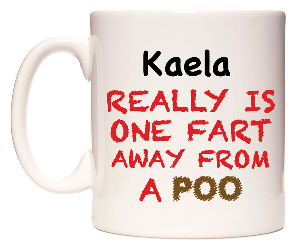 This mug features Kaela Really is ONE Fart Away from A Poo